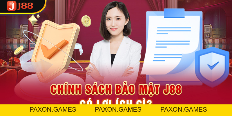 Chính Sách Bảo Mật J88 - Những Điều Khoản Bet Thủ Cần Biết - Paxon