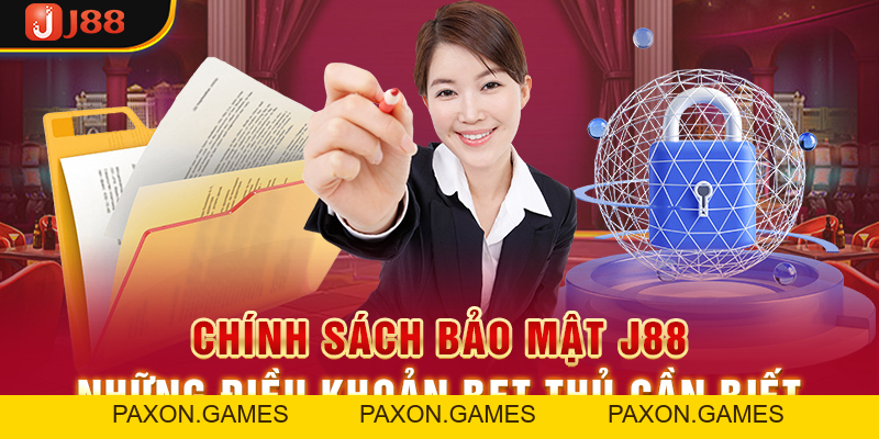 Chính Sách Bảo Mật J88 - Những Điều Khoản Bet Thủ Cần Biết - Paxon
