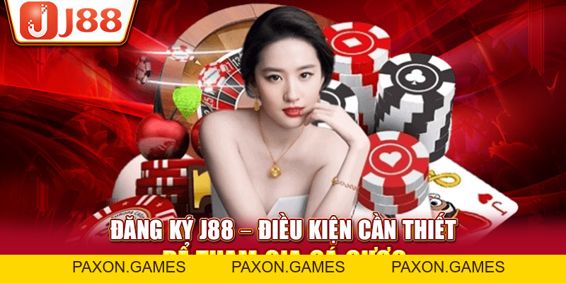 Đăng Ký J88 - Điều Kiện Cần Thiết Để Tham Gia Cá Cược - Paxon