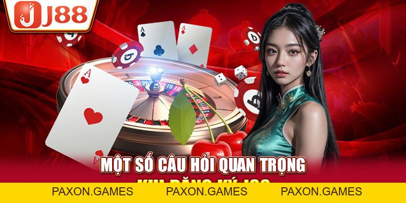 Đăng Ký J88 - Điều Kiện Cần Thiết Để Tham Gia Cá Cược - Paxon
