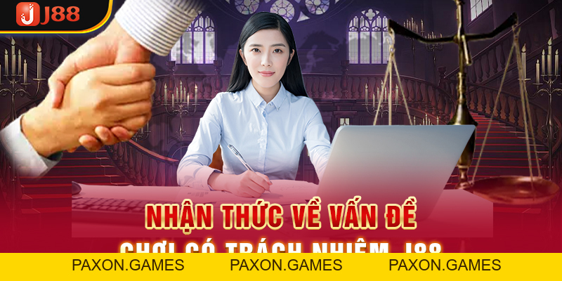 Tìm Hiểu Nội Dung Chơi Có Trách Nhiệm J88 Quan Trọng - Paxon
