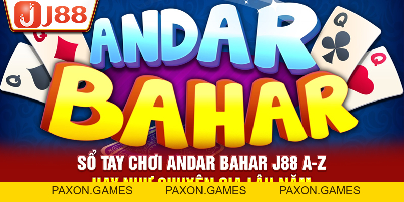 Sổ Tay Chơi Andar Bahar J88 A-Z Hay Như Chuyên Gia Lâu Năm - Paxon