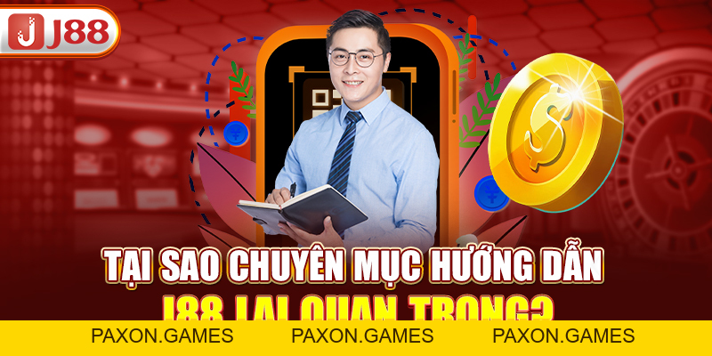 Hướng Dẫn J88 - Những Chỉ Dẫn Chi Tiết Và Chuẩn Nhất 2026 - Paxon