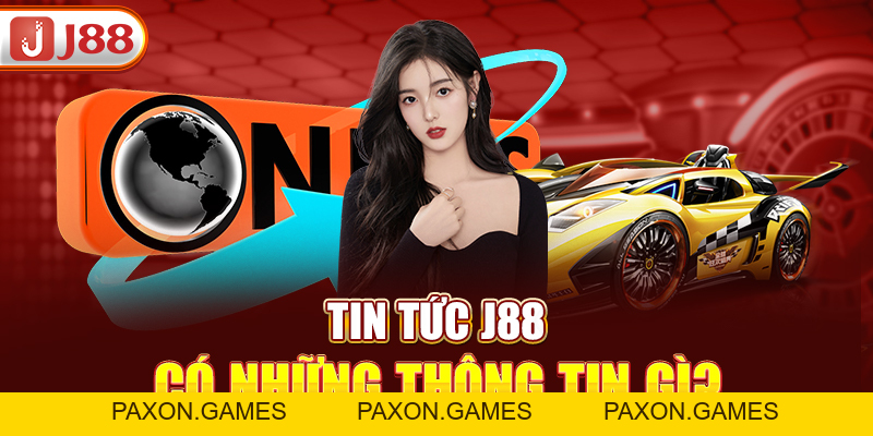 Tin Tức J88 - Tổng Hợp Thông Tin Nhanh Chóng, Chuẩn Xác Nhất - Paxon