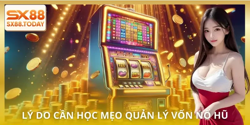 Mẹo Quản Lý Vốn Nổ Hũ Để Chơi Dài Hơi Mà Không Sợ Cháy Ví - Paxon