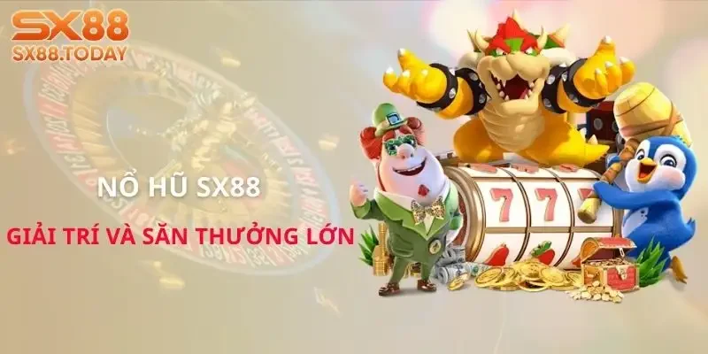 Nổ Hũ SX88 Trả Thưởng Siêu Nhanh, Game Thủ Săn Tiền Mỗi Ngày - Paxon